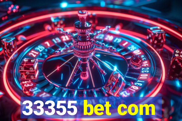 33355 bet com